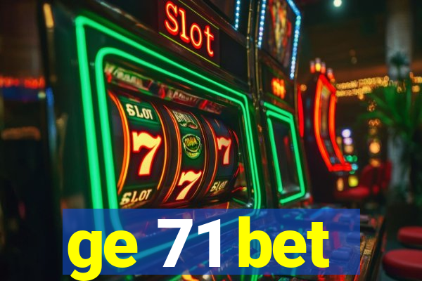 ge 71 bet